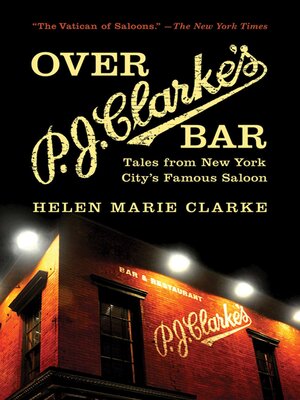 cover image of Over P. J. Clarke's Bar: Tales from New York City's Famous Saloon